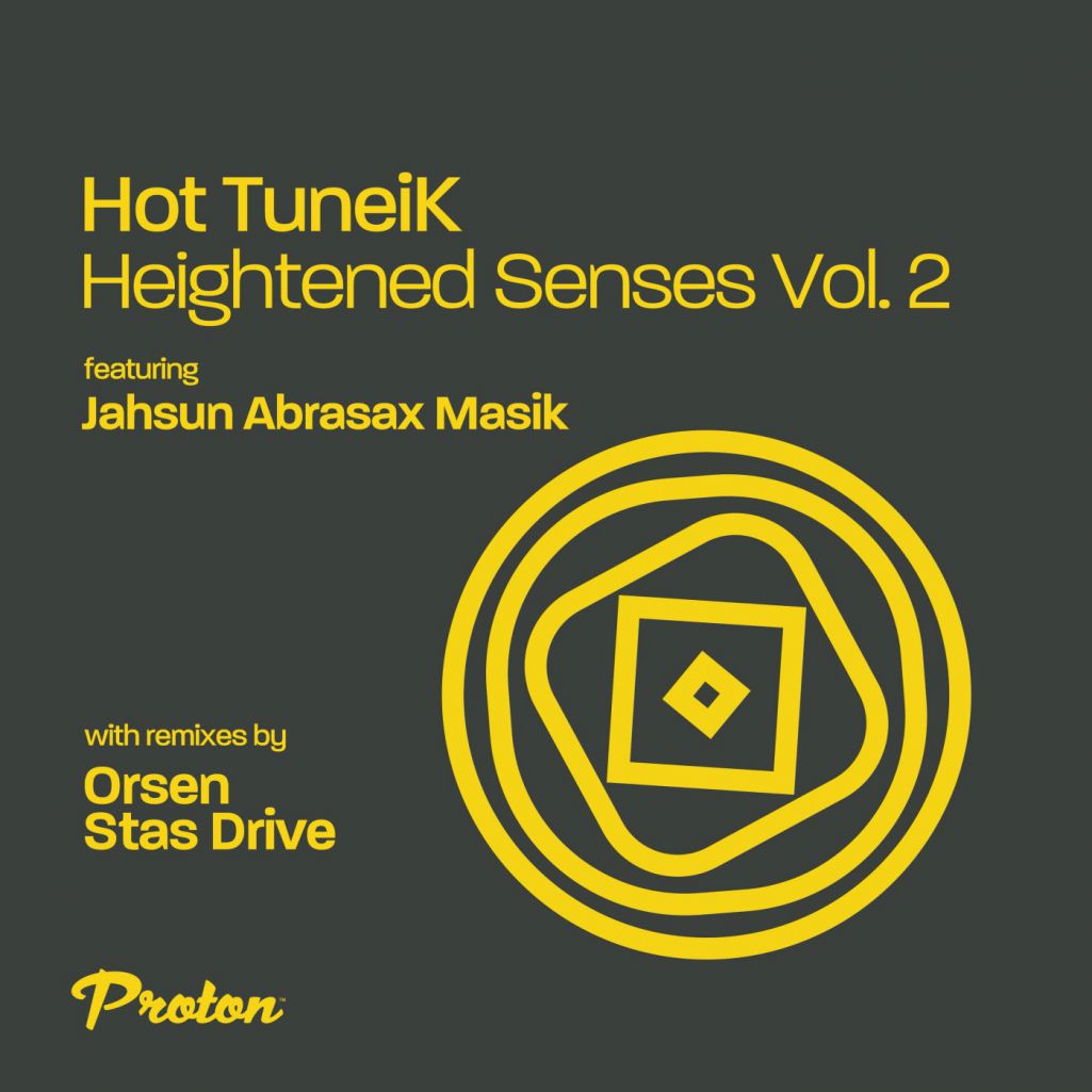 Hot Tuneik - Heightened Senses (Vol. 2) [PROTON0496]